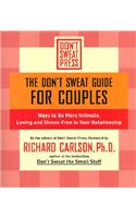 Don't Sweat Guide for Couples: Ways to Be More Intimate, Loving and Stress-Free in Your Relationship