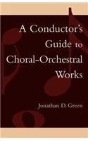 Conductor's Guide to Choral-Orchestral Works