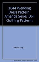 Amanda 1844 Wedding Dress Pattern: Amanda Series Doll Clothing Patterns