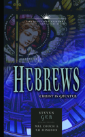 The Book of Hebrews: Christ Is Greater: Christ Is Greater