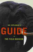 An Explorer's Guide to the Field Museum