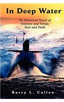 In Deep Water, an Historical Novel of Violence and Virtue, Fear and Faith