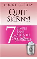 Quit Skinny!