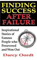 Finding Success After Failure: Inspirational Stories of Famous People Who Persevered and Won Out