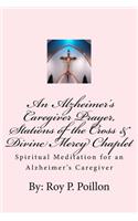 Alzheimer's Caregiver Prayer, Stations of the Cross & Divine Mercy Chaplet