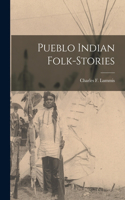 Pueblo Indian Folk-Stories