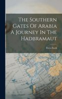The Southern Gates Of Arabia A Journey In The Hadbramaut
