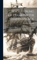 Beschreibung Der Frankfurter Hafenanlage: Den Mitgliedern Des Iii. Internationalen Binnenschifffahrts-Congresses Gewidmet Von Dem Magistrate Der Stadt Frankfurt A.M. Verfasser