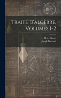 Traité D'algèbre, Volumes 1-2