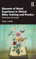 Elements of Moral Experience in Clinical Ethics Training and Practice