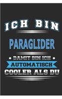 Ich bin Paraglider Damit bin ich automatisch cooler als du: Notizbuch, Notizblock, Geburtstag Geschenk Buch mit 110 linierten Seiten