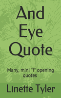 And Eye Quote: Many, mini I opening quotes about life challenges and lessons.