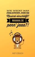 Wie Weckt Man Jemanden, Der Im Musical Einschläft? Naaaaaaa Sie Penn' Jaaa?! Notizbuch: A5 Notizbuch punktiert für Musical-fans! - Lustiger Löwen Spruch - Schöne Geschenk-idee für Freunde Familie - Theater - Journal - Kalender