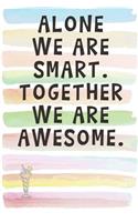 Alone We Are Smart. Together We Are Awesome.