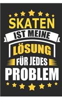 Skaten ist meine Lösung für jedes Problem