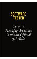 Software tester Because Freaking Awesome Is Not An Official Job Title