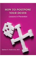 How To Postpone Your Death