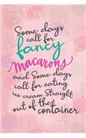 Some Days Call For Fancy Macarons: Blank Lined Notebook Journal Diary Composition Notepad 120 Pages 6x9 Paperback ( Macaron ) Pink