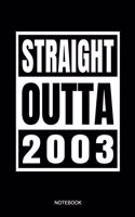 Straight Outta 2003 Notebook: 16 Birthday or Anniversary Gift I Funny Sixteenth Happy Bday Party Present Teen Celebration I Size 6 X 9 I Ruled Paper 110 I Notebook Planner Pocket