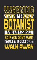Warning I'm a Botanist and an Asshole So If You Don't Want Your Feelings Hurt Walk Away: Botanist Notebook Botanist Journal Handlettering Logbook 110 Journal Paper Pages 6 X 9