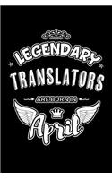 Legendary Translators Are Born in April: Blank Lined 6x9 Love Journal/Notebooks as Birthday or Any Special Occasion Gift for Translators Who Are Born in April.