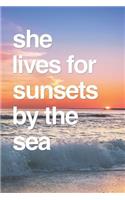 She Lives For Sunsets By The Sea: Beautiful Beach Sunset Notebook Blank Lined Journal Birthday, Graduation Gift For Daughter