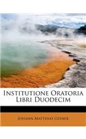 Institutione Oratoria Libri Duodecim: (Latin)