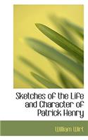 Sketches of the Life and Character of Patrick Henry