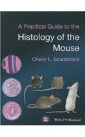 A Practical Guide to the Histology of the Mouse