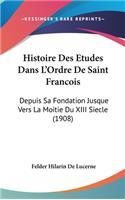 Histoire Des Etudes Dans L'Ordre De Saint Francois