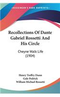 Recollections Of Dante Gabriel Rossetti And His Circle