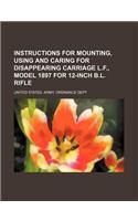 Instructions for Mounting, Using and Caring for Disappearing Carriage L.F., Model 1897 for 12-Inch B.L. Rifle