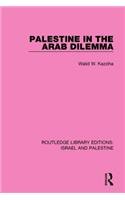 Palestine in the Arab Dilemma (RLE Israel and Palestine)