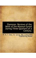 Ebenezer. Reviews of the Work of the Missouri Synod During Three Quarters of a Century.