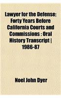 Lawyer for the Defense; Forty Years Before California Courts and Commissions