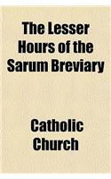 The Lesser Hours of the Sarum Breviary