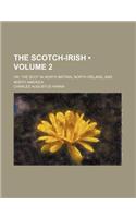 The Scotch-Irish (Volume 2); Or, the Scot in North Britain, North Ireland, and North America: (English)