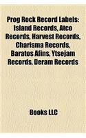 Prog Rock Record Labels: Island Records, Atco Records, Harvest Records, Charisma Records, Baratos Afins, Ytsejam Records, Deram Records: (English)