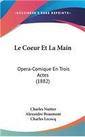 Coeur Et La Main: Opera-Comique En Trois Actes (1882)