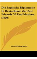 Die Englische Diplomatie In Deutschland Zur Zeit Eduards VI Und Mariens (1900)