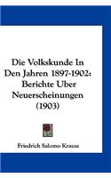 Die Volkskunde in Den Jahren 1897-1902