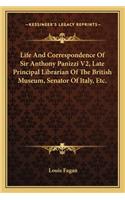 Life And Correspondence Of Sir Anthony Panizzi V2, Late Principal Librarian Of The British Museum, Senator Of Italy, Etc.: (English)
