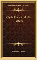 Clyde Fitch and His Letters