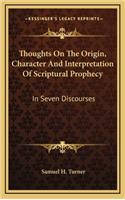 Thoughts on the Origin, Character and Interpretation of Scriptural Prophecy