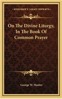 On the Divine Liturgy, in the Book of Common Prayer