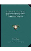 Manual of Naval Architecture for Use of Officers of the Royal Navy, Officers of the Mercantile Marine, Yachtsmen, Shipowners and Shipbuilders