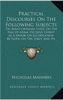 Practical Discourses on the Following Subjects