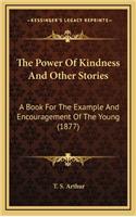 The Power Of Kindness And Other Stories