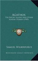 Agathos: The Rocky Island And Other Sunday Stories (1905)