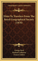 Hints to Travelers from the Royal Geographical Society (1878)